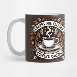 Leaves Are Falling, Coffee's Calling Mug